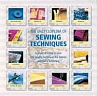 The Encyclopedia of Sewing Techniques: A Step-By-Step Visual Directory, with an Inspirational Gallery of Finished Works (Hardcover)
