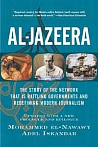 Al-Jazeera: The Story of the Network That Is Rattling Governments and Redefining Modern Journalism (Paperback, Updated)