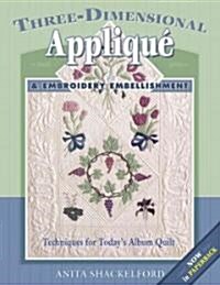Three-Dimensional Applique & Embroidery Embellishment (Paperback)