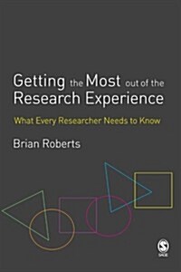 Getting the Most Out of the Research Experience: What Every Researcher Needs to Know (Paperback)