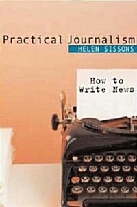 Practical Journalism: How to Write News (Paperback)