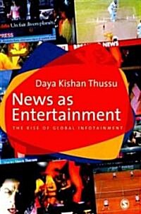 News as Entertainment: The Rise of Global Infotainment (Paperback)