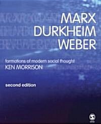 Marx, Durkheim, Weber: Formations of Modern Social Thought (Paperback, 2)