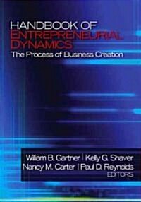 Handbook of Entrepreneurial Dynamics: The Process of Business Creation (Hardcover)