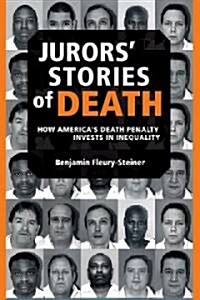 Jurors Stories of Death: How Americas Death Penalty Invests in Inequality (Paperback)