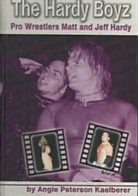 Hardy Boyz: Pro Wrestlers Matt and Jeff Hardy (Hardcover)