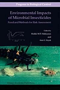 Environmental Impacts of Microbial Insecticides: Need and Methods for Risk Assessment (Hardcover, 2004)