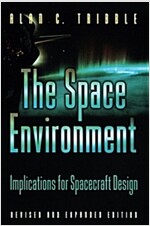 The Space Environment: Implications for Spacecraft Design - Revised and Expanded Edition (Paperback, Revised)