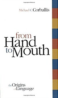 From Hand to Mouth: The Origins of Language (Paperback, Revised)