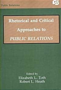 Rhetorical and Critical Approaches to Public Relations (Paperback)