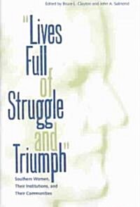 Lives Full of Struggle and Triumph: Southern Women, Their Institutions, and Their Communities (Hardcover)