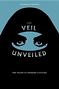 The Veil Unveiled: The Hijab in Modern Culture (Paperback)