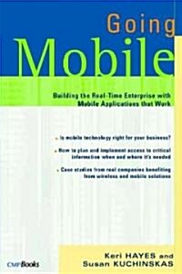 Going Mobile : Building the Real-time Enterprise with Mobile Applications That Work (Paperback)