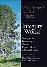 [중고] Integrity Works: Strategies for Becoming a Trusted, Respected, and Admired Leader (Hardcover)