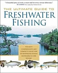 The Ultimate Guide to Freshwater Fishing (Hardcover)