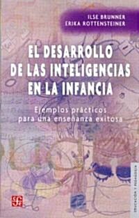 El Desarrollo de Las Inteligencias En La Infancia. Ejemplos Practicos Para Una Ensenanza Exitosa (Paperback)