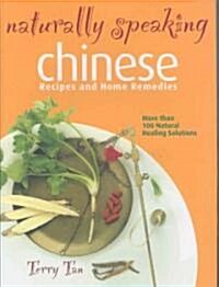 Naturally Speaking: Chinese: Recipes and Home Remedies (Hardcover)