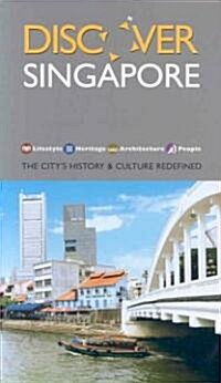 Discover Singapore: The Citys History & Culture Redefined (Paperback)