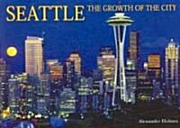 Seattle: The Growth of the City (Hardcover)