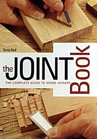 The Joint Book: The Complete Guide to Wood Joinery (Spiral)