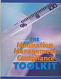 The Medication Management Compliance Toolkit (Hardcover, 1st, PCK)