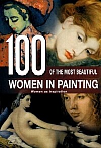 100 Most Beautiful Women of Painting (Hardcover)