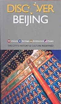 Discover Beijing: The Citys History & Culture Redefined (Paperback)