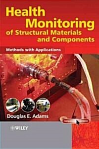 Health Monitoring of Structural Materials and Components: Methods with Applications (Hardcover)
