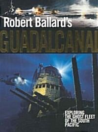 Robert Ballards Guadalcanal (Hardcover)