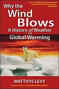 Why the Wind Blows: A History of Weather and Global Warming (Paperback)