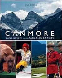 Canmore, Kananaskis, and the Canadian Rockies (Hardcover, New)