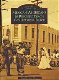 Mexican Americans in Redondo Beach and Hermosa Beach (Paperback)