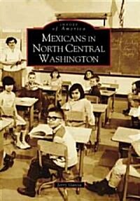 Mexicans in North Central Washington (Paperback)