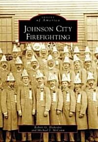 Johnson City Firefighting (Paperback)