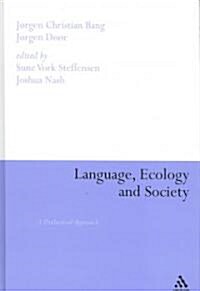 Language, Ecology and Society : A Dialectical Approach (Hardcover)