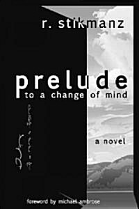 Prelude to a Change of Mind (Paperback, 2nd)