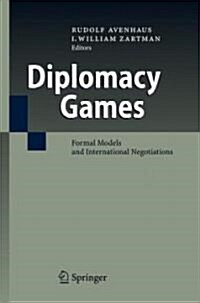 Diplomacy Games: Formal Models and International Negotiations (Hardcover)