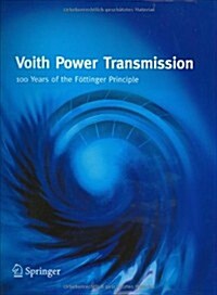 Voith Power Transmission: 100 Years of the Fottinger Principle (Hardcover, 2005)