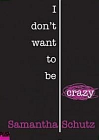 I Dont Want to Be Crazy (Paperback)