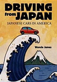 Driving from Japan: Japanese Cars in America (Paperback)
