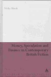 Money, Speculation and Finance in Contemporary British Fiction (Hardcover)