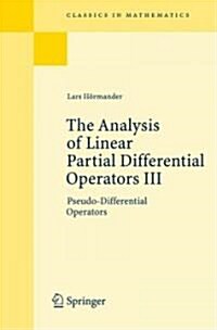The Analysis of Linear Partial Differential Operators III: Pseudo-Differential Operators (Paperback)