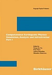 Computational Earthquake Physics: Simulations, Analysis and Infrastructure, Part II (Paperback, 2007)