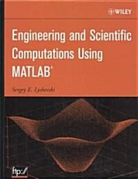 Engineering and Scientific Computations Using MATLAB (Hardcover)