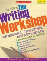 Revisiting the writing workshop : management, assessment, and mini-lessons