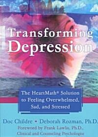 Transforming Depression: The Heartmath Solution to Feeling Overwhelmed, Sad, and Stressed (Paperback)