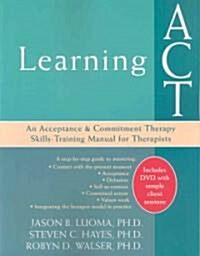 Learning ACT: An Acceptance and Commitment Therapy Skills-Training Manual for Therapists [With DVD] (Paperback)