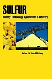 Sulfur. History, technology, applications & industry (Hardcover)