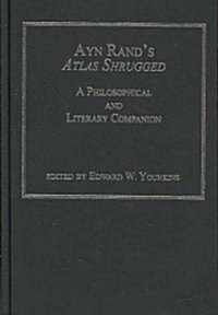Ayn Rands Atlas Shrugged : A Philosophical and Literary Companion (Hardcover)