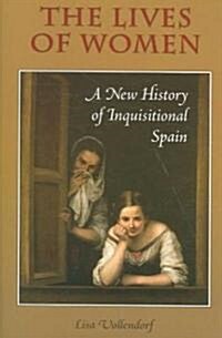 The Lives of Women: A New History of Inquisitional Spain (Paperback)